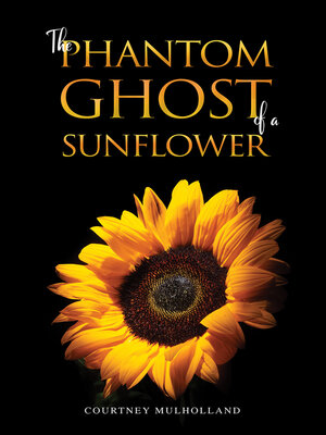 cover image of The Phantom Ghost of a Sunflower